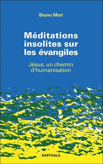 Couverture du livre « Méditations insolites sur les évangiles : Jésus un chemin d'humanisation » de Bruno Mori aux éditions Karthala