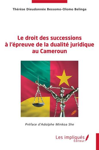 Couverture du livre « Le droit des successions à l'épreuve de la dualité juridique au Cameroun » de Thérèse Dieudonnée Bessomo-Olomo Belinga aux éditions Les Impliques