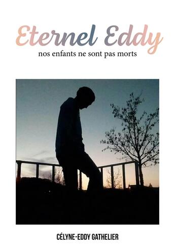 Couverture du livre « Eternel Eddy : nos enfants ne sont pas morts » de Celyne-Eddy Gathelier aux éditions Publishroom Factory