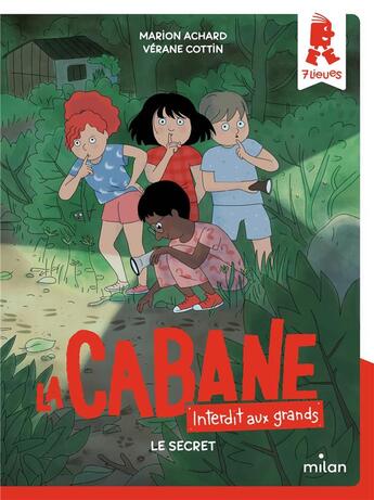 Couverture du livre « La cabane - Interdit aux grands Tome 3 : le secret » de Marion Achard et Verane Cottin aux éditions Milan