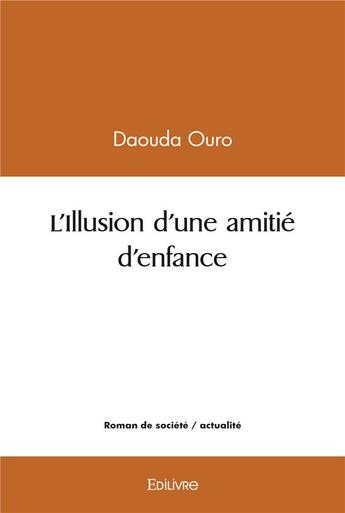 Couverture du livre « L'illusion d'une amitie d'enfance » de Ouro Daouda aux éditions Edilivre