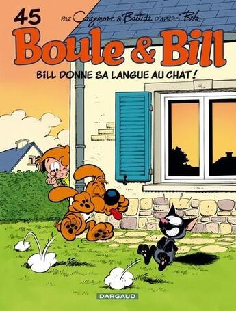 Couverture du livre « Boule & Bill Tome 45 : Bill donne sa langue au chat ! » de Cazenove et Bastide aux éditions Dargaud