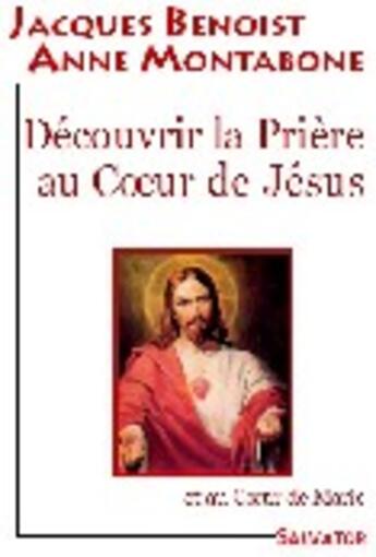 Couverture du livre « Découvrir la prière au coeur de Jésus » de Benoist/Montabone aux éditions Salvator