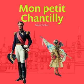 Couverture du livre « Mon petit Chantilly » de Marie Sellier aux éditions Reunion Des Musees Nationaux