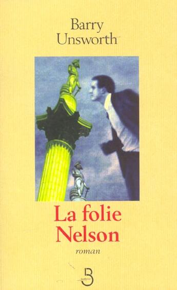 Couverture du livre « La folie nelson » de Barry Unsworth aux éditions Belfond