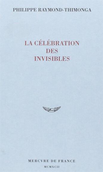 Couverture du livre « La celebration des invisibles » de Raymond-Thimonga P. aux éditions Mercure De France