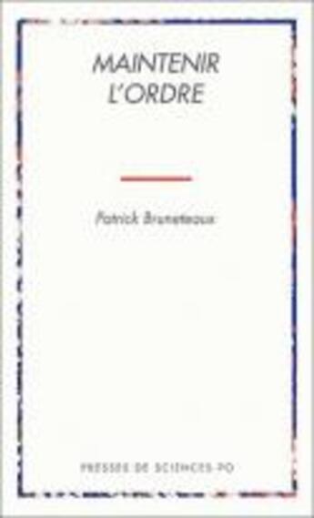 Couverture du livre « Maintenir l'ordre » de Patrick Bruneteaux aux éditions Presses De Sciences Po