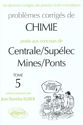 Couverture du livre « Chimie centrale/supelec et mines/ponts 1998-2000 - tome 5 » de Kliber Jean-Stanisla aux éditions Ellipses