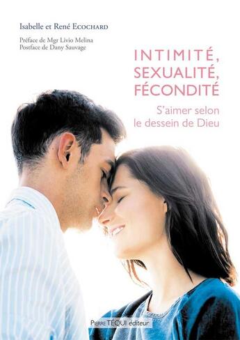 Couverture du livre « Intimité, sexualité, fécondité ; s'aimer selon le dessein de Dieu » de Isabelle Ecochard et Rene Ecochard aux éditions Tequi