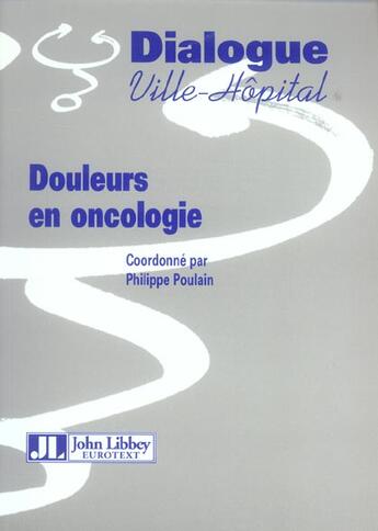 Couverture du livre « Douleurs en oncologie » de Poulain P aux éditions John Libbey