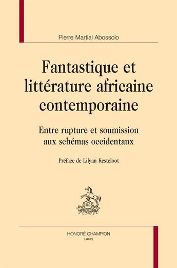 Couverture du livre « Fantastique et littérature africaine contemporaine » de Pierre Martial Abossolo aux éditions Honore Champion