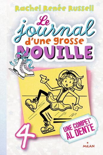 Couverture du livre « Le journal d'une grosse nouille Tome 4 : une compet'al dente » de Rachel Renee Russell aux éditions Milan