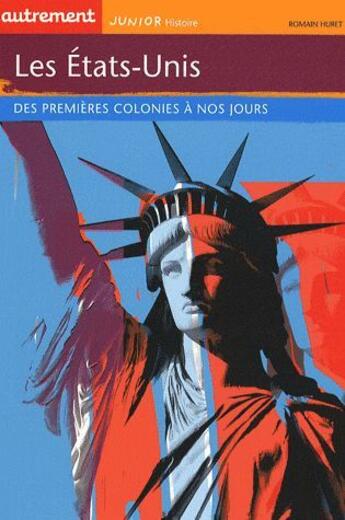 Couverture du livre « Les États-Unis ; des premières colonies à nos jours » de Romain Huret aux éditions Autrement