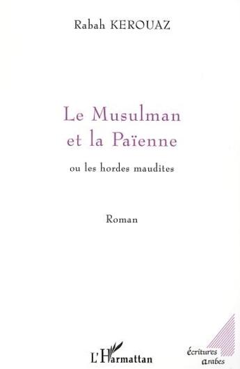 Couverture du livre « Le musulman et la paienne ou les hordes maudites » de Rabah Kerouaz aux éditions L'harmattan