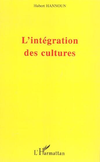 Couverture du livre « L'integration des cultures » de Hubert Hannoun aux éditions L'harmattan