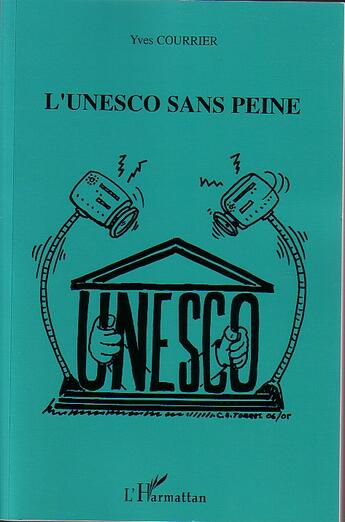 Couverture du livre « L'unesco sans peine » de Yves Courrier aux éditions L'harmattan