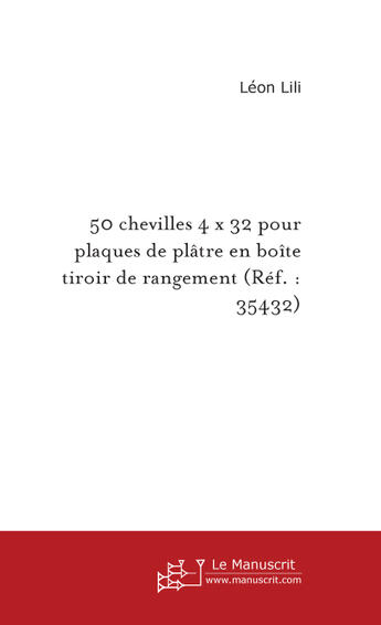 Couverture du livre « 50 chevilles 4 x 32 pour plaques de plâtre en boîte tiroir de rangement (ref. : 35432) » de Lili-L aux éditions Le Manuscrit