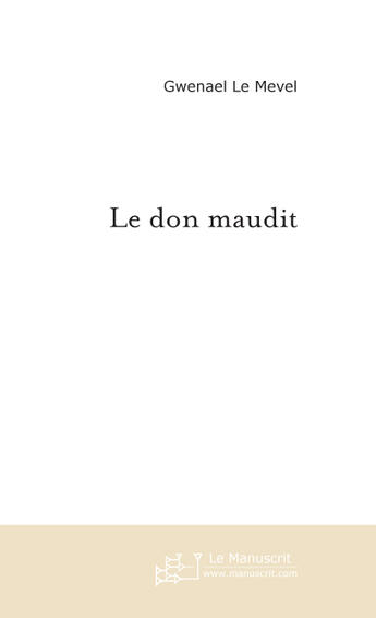 Couverture du livre « Le Don Maudit » de Gwenael Le Mevel aux éditions Le Manuscrit