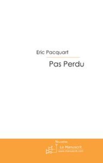 Couverture du livre « Pas perdu. » de Eric Pacquart aux éditions Le Manuscrit