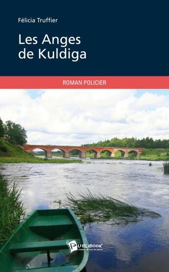 Couverture du livre « Les anges de Kuldiga » de Felicia Truffier aux éditions Publibook