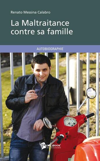 Couverture du livre « La maltraitance contre sa famille » de Renato Messina Calabro aux éditions Publibook