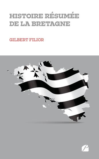 Couverture du livre « Histoire résumée de la Bretagne » de Gilbert Filior aux éditions Editions Du Panthéon