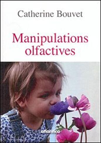 Couverture du livre « Les manipulations olfactives » de Catherine Bouvet aux éditions Atlantica