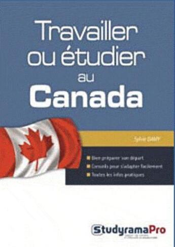 Couverture du livre « Travailler ou étudier au Canada » de Sylvie Damy aux éditions Studyrama