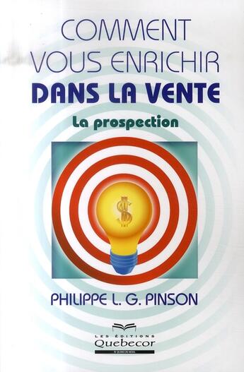 Couverture du livre « Comment vous enrichir dans la vente ; la prospection » de Pinson P L G. aux éditions Quebecor