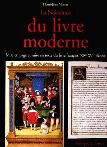 Couverture du livre « La naissance du livre moderne ; mise en page et mise en texte du livre francais (XIV-XVII siècles) » de Henri-Jean Martin aux éditions Electre