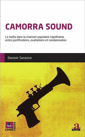 Couverture du livre « Camorra sound - la mafia dans la chanson populaire napolitaine, entre justifications, exaltations et » de Sanzone Daniele aux éditions Academia