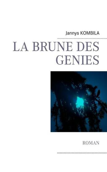 Couverture du livre « La brune des génies » de Jannys Kombila aux éditions Books On Demand