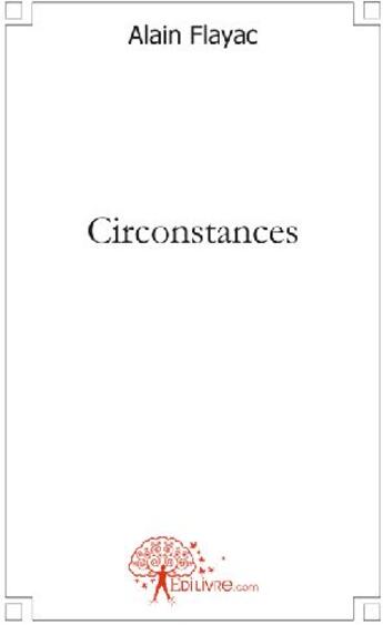 Couverture du livre « Circonstances » de Alain Flayac aux éditions Edilivre