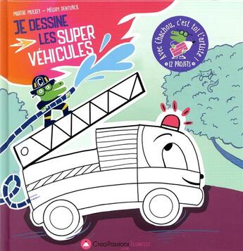 Couverture du livre « Je dessine les super véhicules : avec Chachou, c'est toi l'artiste » de Marthe Mulkey et Melody Denturck aux éditions Creapassions.com