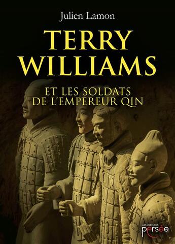 Couverture du livre « Terry williams et les soldats de l'empereur qin » de Lamon Julien aux éditions Persee