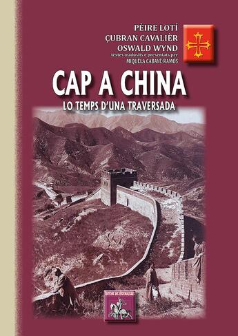 Couverture du livre « Cap a china lo temps d4un traversada » de P./Cavalier C. Loti aux éditions Editions Des Regionalismes