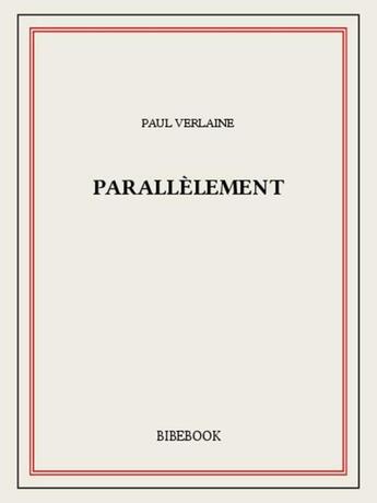 Couverture du livre « Parallèlement » de Paul Verlaine aux éditions Bibebook