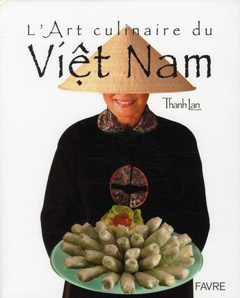 Couverture du livre « L'art culinaire du Viêt Nam » de Thanh Lan aux éditions Favre