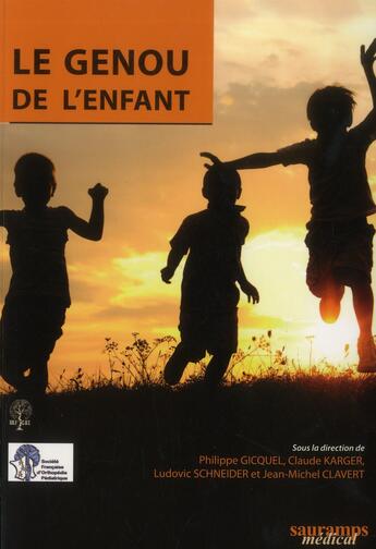 Couverture du livre « Le genou de l'enfant » de Ludovic Schneider et Jean-Michel Clavert et Philippe Gicquel et Claude Karger aux éditions Sauramps Medical