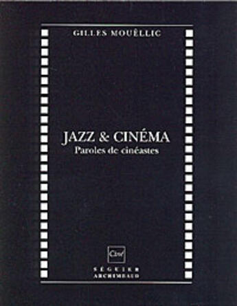 Couverture du livre « Jazz et cinéma ; paroles de cinéastes » de Gilles Mouëllic aux éditions Seguier