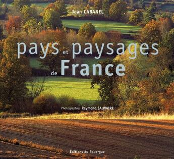Couverture du livre « Pays et paysages de france » de Cabanel/Sauvaire aux éditions Rouergue