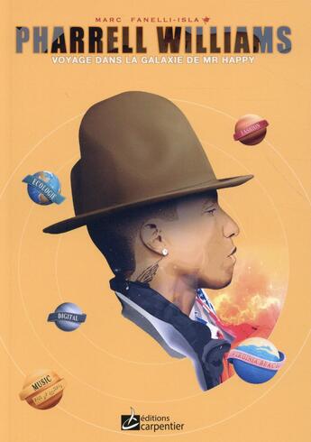 Couverture du livre « Pharrell Williams ; voyage dans la galaxie de Mr Happy » de Marc Fanelli-Isla aux éditions Editions Carpentier