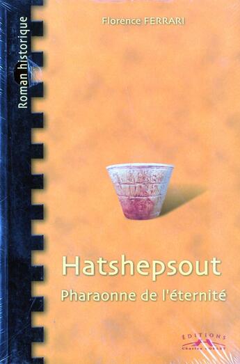 Couverture du livre « Hatshepsout, pharaonne de l'éternité » de F. Ferrari aux éditions Charles Corlet