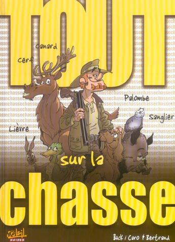 Couverture du livre « Tout sur la chasse » de Caro et Bertrand et Buck aux éditions Soleil