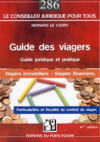 Couverture du livre « Guide des viagers - guide juridique et pratique. viagers immobiliers - viagers financiers. particula » de Bernard Le Court aux éditions Puits Fleuri