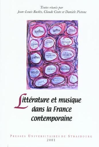 Couverture du livre « Litterature et musique dans la france contemporaine - actes du colloque des 20-22 mars 1999 en sorbo » de Jean-Louis Backes aux éditions Pu De Strasbourg