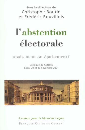 Couverture du livre « L'abstention electorale - apaisement ou epuisement ? » de Frederic Rouvillois aux éditions Francois-xavier De Guibert