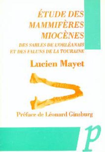 Couverture du livre « Étude des mammifères miocènes ; des sables de l'orléanais et des faluns de la Touraine » de Lucien Mayet aux éditions Paradigme