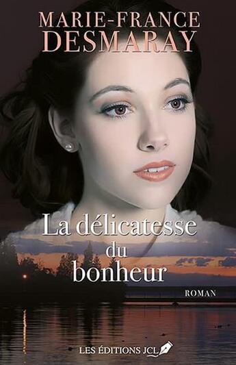 Couverture du livre « La délicatesse du bonheur » de France Desmaray aux éditions Jcl