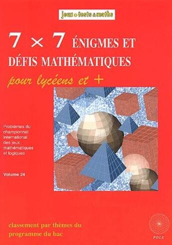 Couverture du livre « 7x7 énigmes et défis mathématiques pour lycéens et + » de  aux éditions Pole